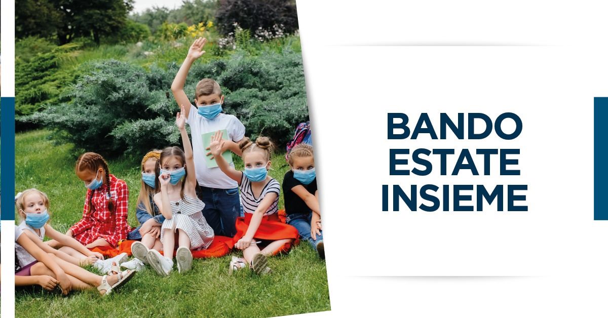 Aperto fino al 22 giugno il bando "Estate insieme 2021"